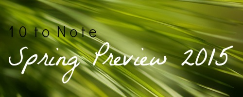 10 to Note: Spring Preview 2015