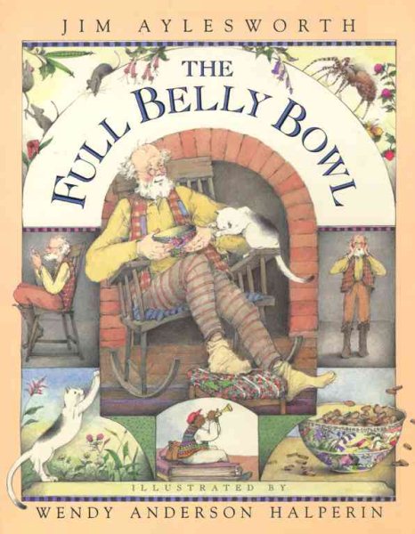 Read Aloud Hall of Fame #5: THE FULL BELLY BOWL by Jim Aylesworth and Wendy Anderson Halperin