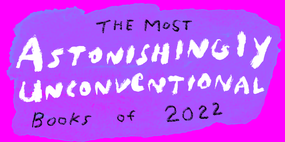 The Most Astonishingly Unconventional Children’s Books of 2022